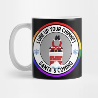 Lube up Your Chimney Santas Coming Funny Christmas Mug